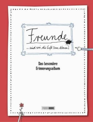 Freunde sind wie die Luft zum Atmen - Das besondere Erinnerungsalbum