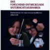 Das Forschend-entwickelnde Unterrichtsverfahren. Problemlösen im naturwissenschaftlichen Unterricht