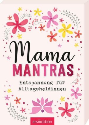 Mamamantras. Entspannung für Alltagsheldinnen