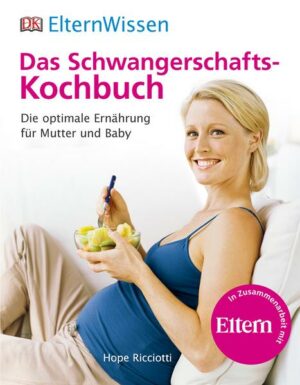 Eltern-Wissen. Das Schwangerschafts-Kochbuch