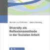 Diversity als Reflexionsmethode in der Sozialen Arbeit