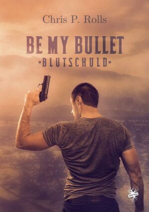 Be my Bullet - Blutschuld