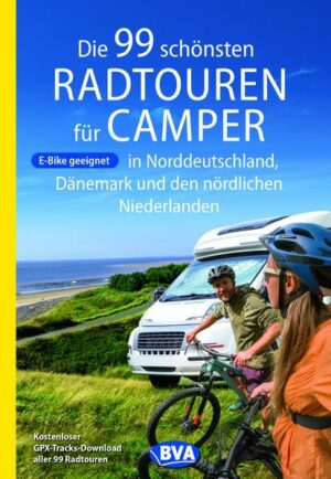 Die 99 schönsten Radtouren für Camper in Norddeutschland
