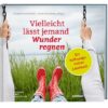 Vielleicht lässt jemand Wunder regnen