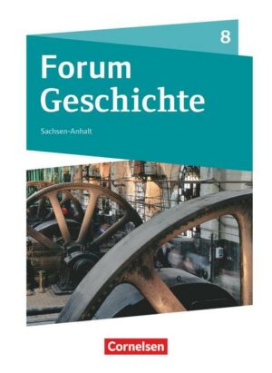 Forum Geschichte - Neue Ausgabe - Gymnasium Sachsen-Anhalt - 8. Schuljahr
