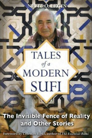 Tales of a Modern Sufi: The Invisible Fence of Reality and Other Stories