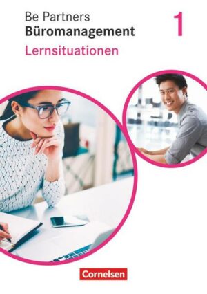 Be Partners - Büromanagement - Allgemeine Ausgabe - Neubearbeitung - 1. Ausbildungsjahr: Lernfelder 1-4