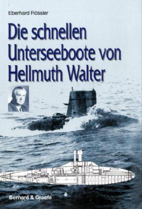 Die schnellen Unterseeboote von Hellmuth Walter
