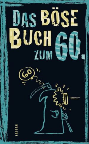 Das böse Buch zum 60. Ein satirisches Geschenkbuch zum 60. Geburtstag