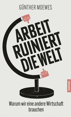 Arbeit ruiniert die Welt