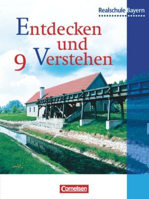 Entdecken und verstehen - Geschichtsbuch - Realschule Bayern - 9. Jahrgangsstufe