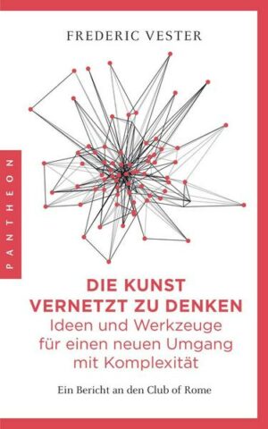 Die Kunst vernetzt zu denken: Ideen und Werkzeuge für einen neuen Umgang mit Komplexität