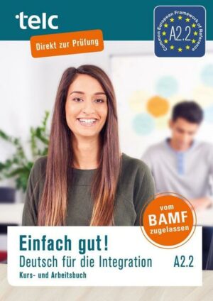 Einfach gut! Deutsch für die Integration A2.2