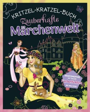 Zauberhafte Märchenwelt - Kritzel-Kratzel-Buch für Kinder ab 5 Jahren