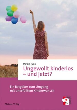 Ungewollt kinderlos – und jetzt?