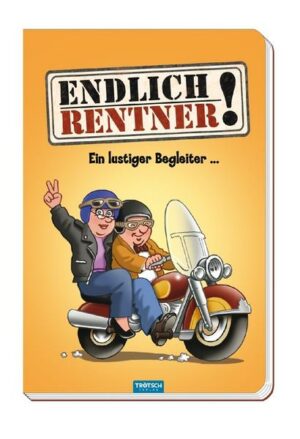 Endlich Rentner! Das lustige Buch für alle Senioren