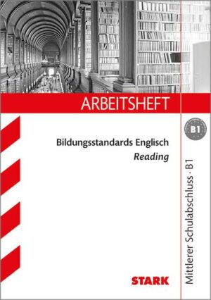 STARK Arbeitsheft Bildungsstandards Englisch - Mittlerer Schulabschluss B1 - Reading