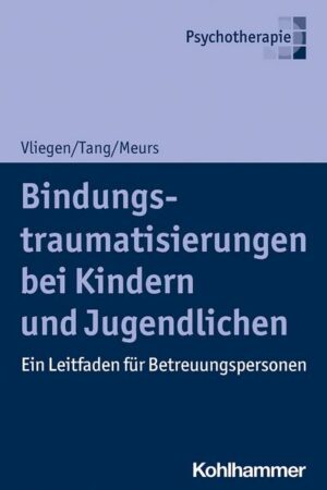 Bindungstraumatisierungen bei Kindern und Jugendlichen