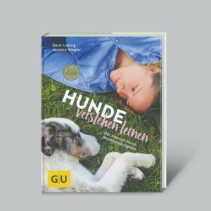 Hunde verstehen lernen - Der Mensch-Hund Beziehungsratgeber