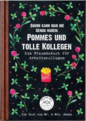 Davon kann man nie genug haben: Pommes und tolle Kollegen