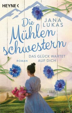 Die Mühlenschwestern - Das Glück wartet auf dich