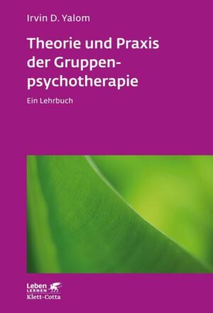 Theorie und Praxis der Gruppenpsychotherapie (Leben lernen