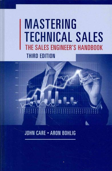 Mastering Technical Sales: The Sales Engineer's Handbook