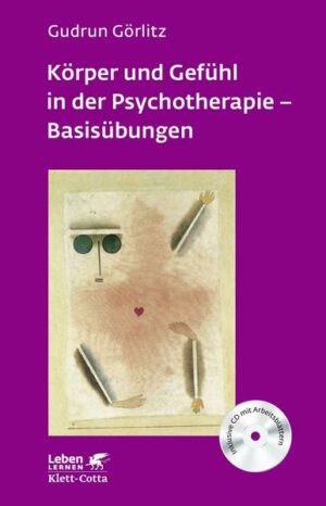 Körper und Gefühl in der Psychotherapie - Basisübungen (Leben lernen