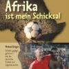Afrika ist mein Schicksal