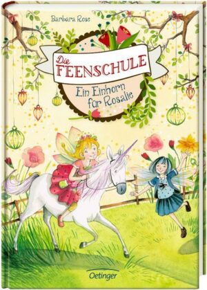 Die Feenschule 3. Ein Einhorn für Rosalie