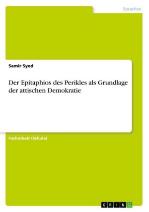 Der Epitaphios des Perikles als Grundlage der attischen Demokratie