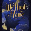 We Hunt the Flame