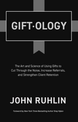 Giftology: The Art and Science of Using Gifts to Cut Through the Noise