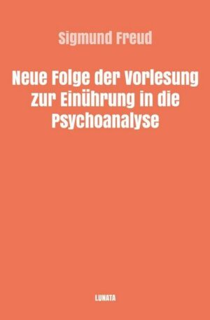 Sigmund Freud gesammelte Werke / Neue Folge der Vorlesungen zur Einführung in die Psychoanalyse