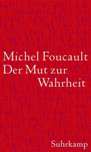 Der Mut zur Wahrheit - Die Regierung des Selbst und der anderen II.