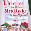Wintertee im kleinen Strickladen in den Highlands