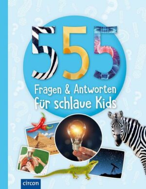 555 Fragen & Antworten für schlaue Kids