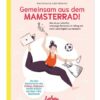Gemeinsam aus dem Mamsterrad
