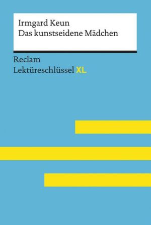 Das kunstseidene M�dchen von Irmgard Keun: Lekt�reschl�ssel mit Inhaltsangabe