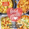 Food with love - 33 köstliche Aufläufe