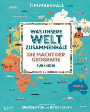 Was unsere Welt zusammenhält – Die Macht der Geografie für Kinder