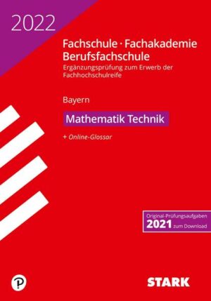 STARK Ergänzungsprüfung Fachschule/ Fachakademie/Berufsfachschule - 2022 Mathematik (Technik)- Bayern