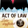 Act of Law - Liebe verpflichtet