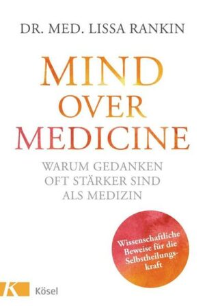 Mind over Medicine - Warum Gedanken oft stärker sind als Medizin