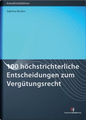 100 höchstrichterliche Entscheidungen zum Vergütungsrecht