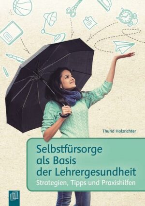 Selbstfürsorge als Basis der Lehrergesundheit