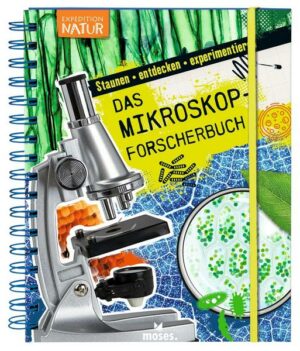 Expedition Natur: Das Mikroskop-Forscherbuch