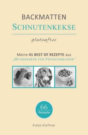 Schnutenkekse – 66 Glutenfreie Backmatten Rezepte für Hunde