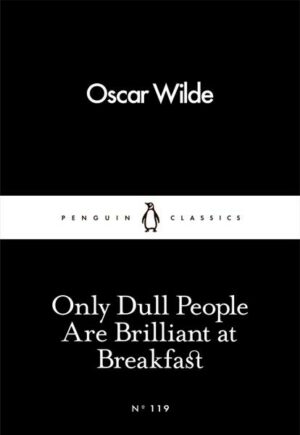 Only Dull People are Brilliant at Breakfast