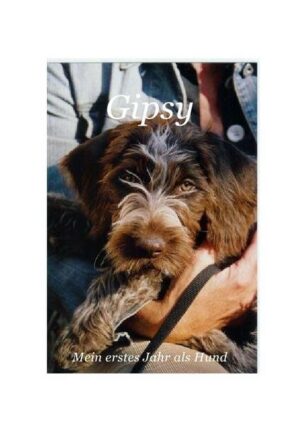 Gipsy - Mein erstes Jahr als Hund